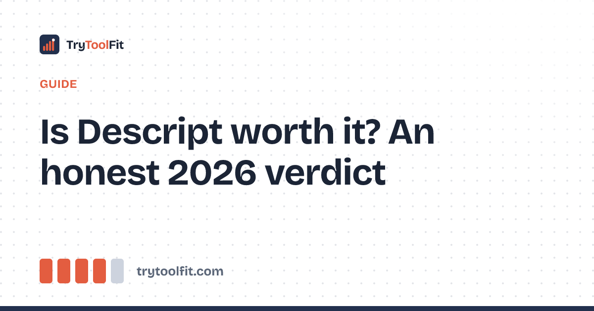 Is Descript worth it? An honest 2026 verdict